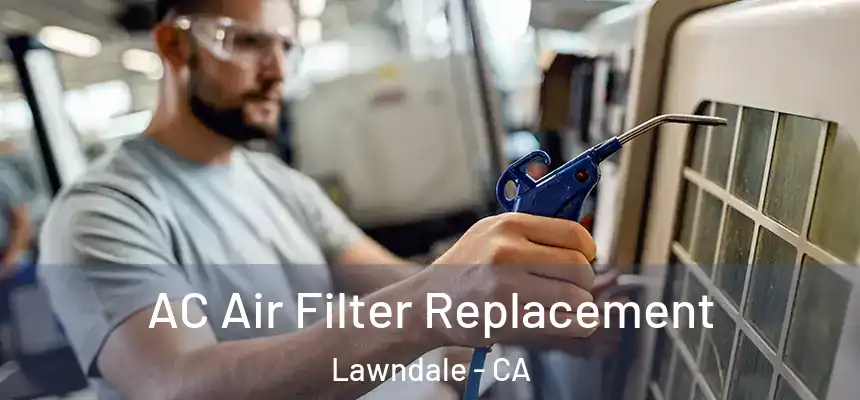  AC Air Filter Replacement Lawndale - CA
