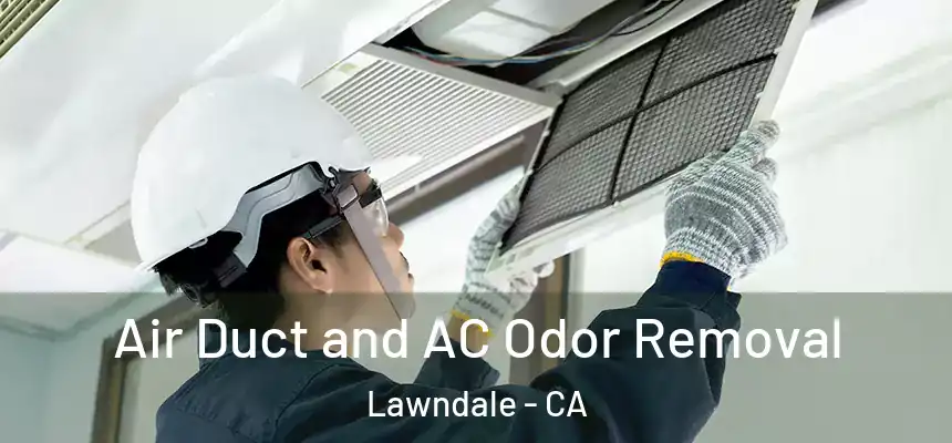  Air Duct and AC Odor Removal Lawndale - CA