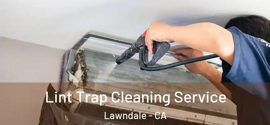  Lint Trap Cleaning Service Lawndale - CA