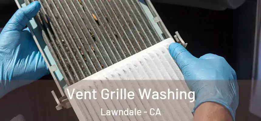  Vent Grille Washing Lawndale - CA